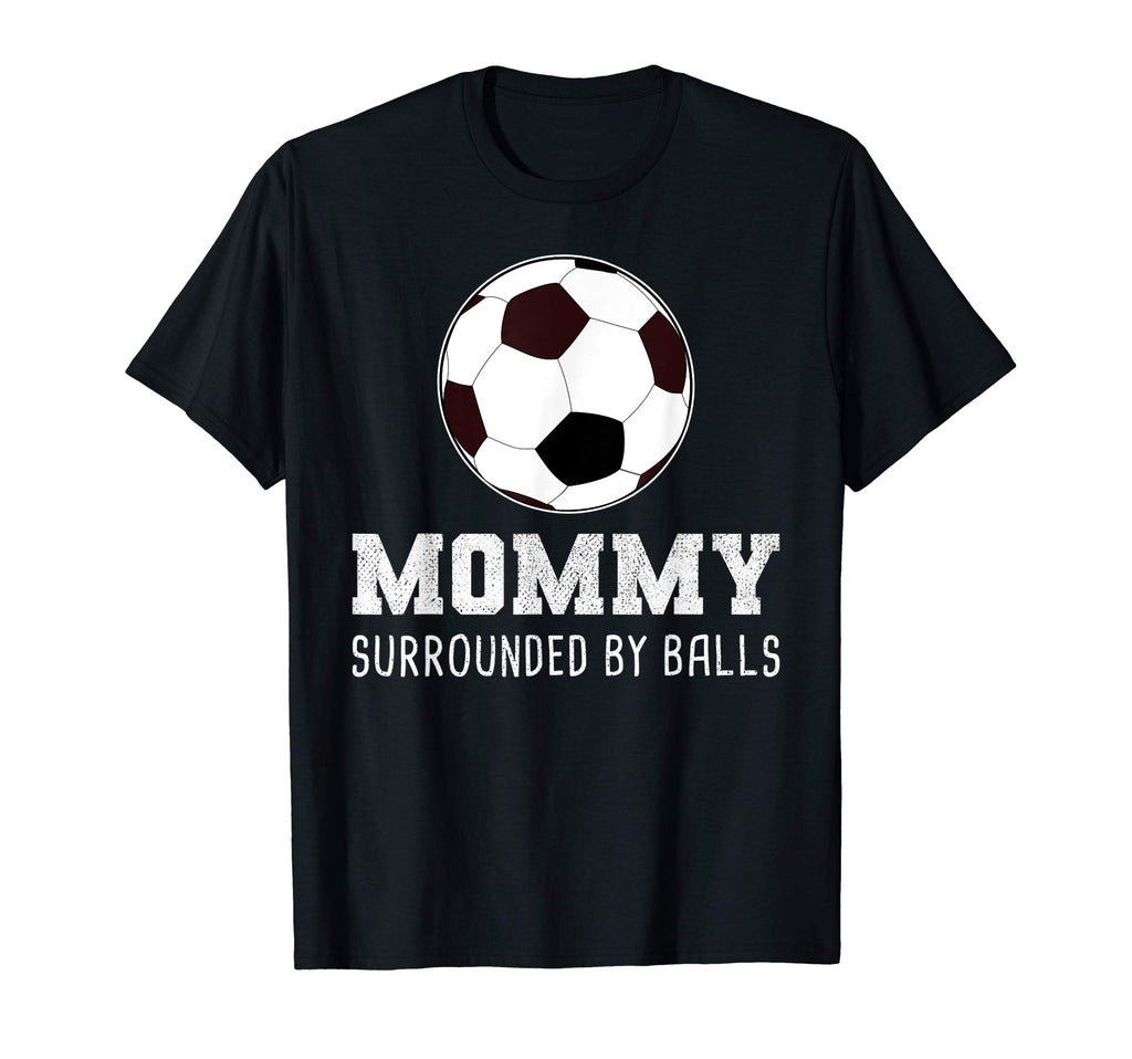 Mommy Surrounded Balls Soccer Mama T-Shirt - Aesthetic Graphic Men Women - T-Shirt, Sweatshirt, Hoodie