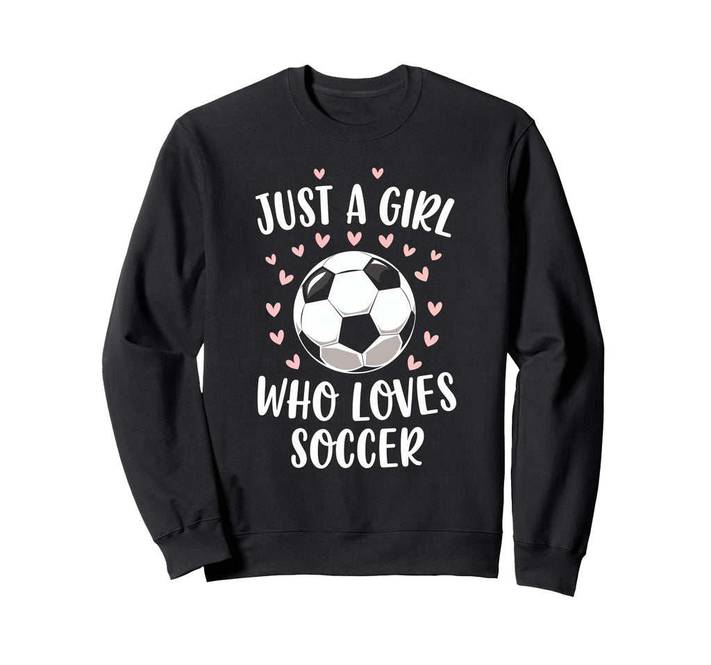 Just Who Loves Soccer Soccer Sweatshirt - Streetwear Style for Adults - T-Shirt, Sweatshirt, Hoodie