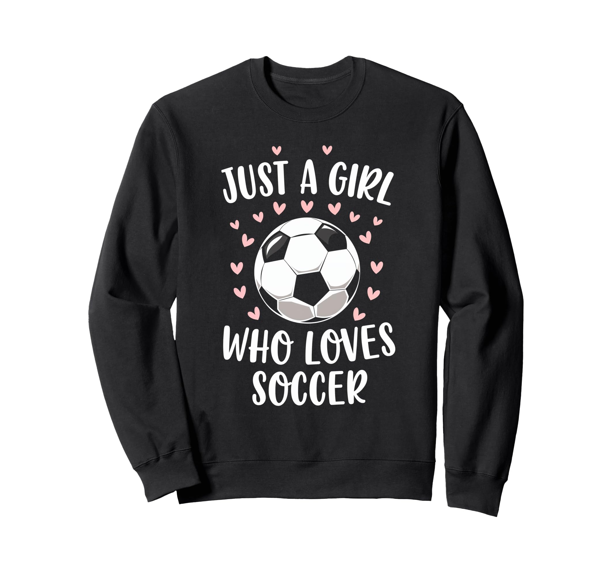 Just Who Loves Soccer Soccer Sweatshirt - Streetwear Style for Adults - T-Shirt, Sweatshirt, Hoodie