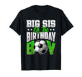 Big Sis Birthday Soccer Family Baller B Day T-Shirt - Graphic Print Unisex - T-Shirt, Sweatshirt, Hoodie