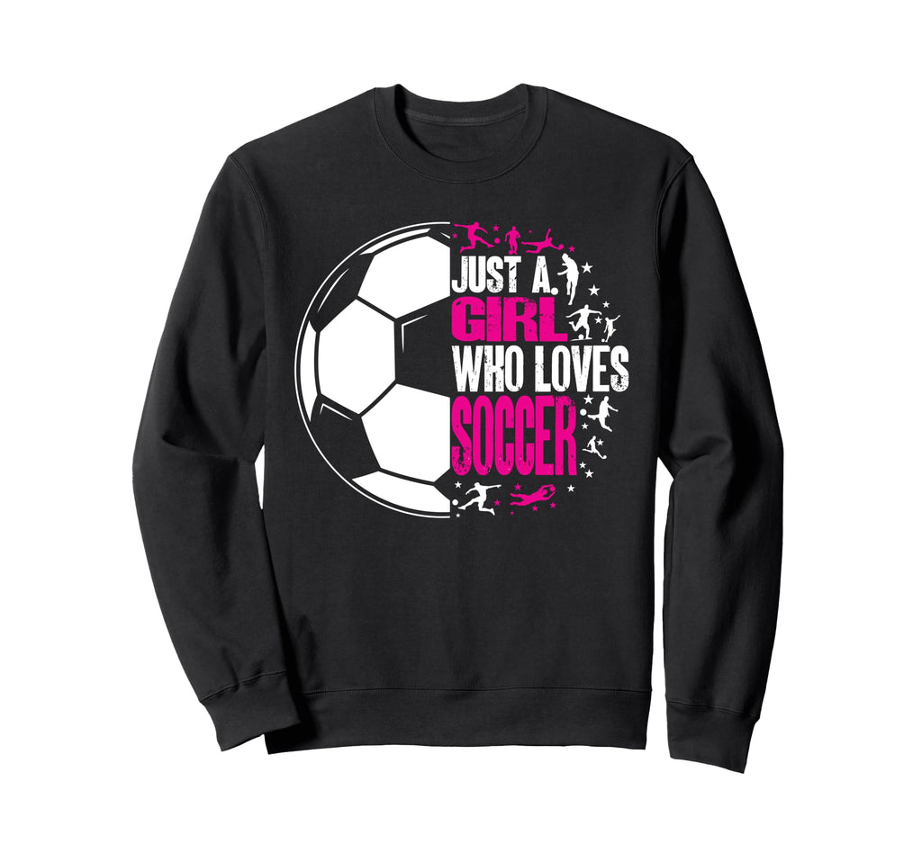 Funny Sport Who Loves Soccer Sweatshirt - Aesthetic Graphic Unisex - T-Shirt, Sweatshirt, Hoodie