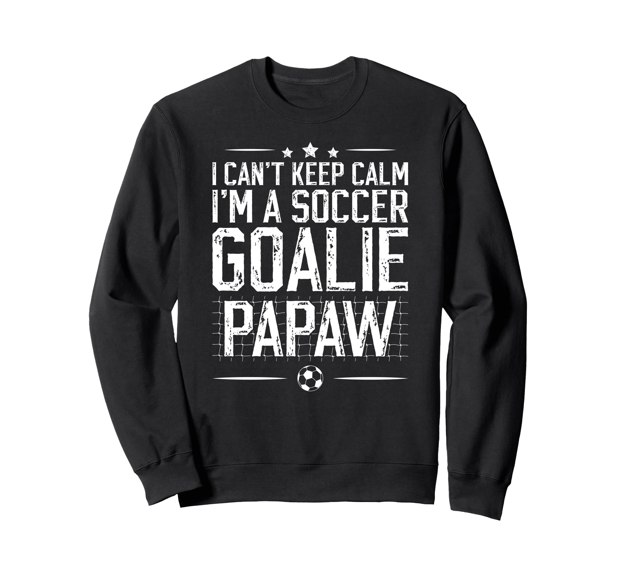 Im Soccer Goalie Papaw Soccer Sweatshirt - Casual Everyday Wear for Adults - T-Shirt, Sweatshirt, Hoodie