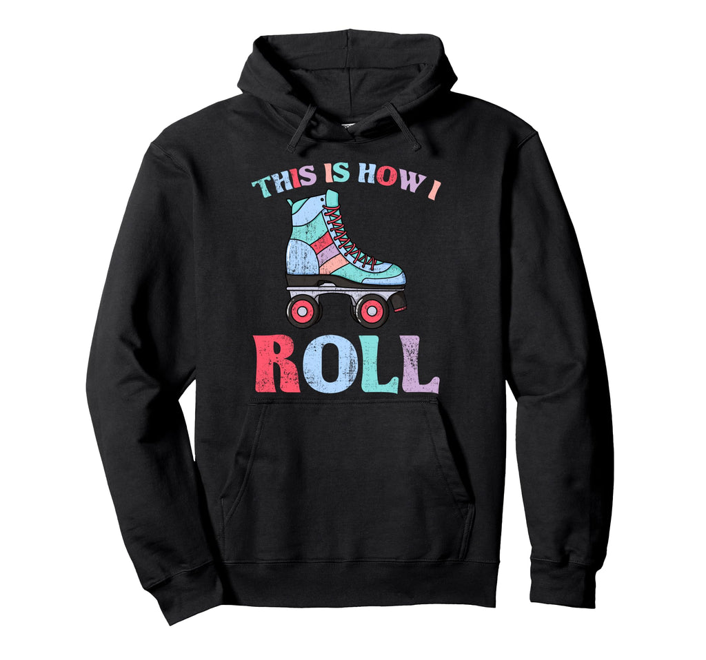 This Is How I Roll Roller Skates Hoodie - Casual Everyday Wear for Adults - T-Shirt, Sweatshirt, Hoodie