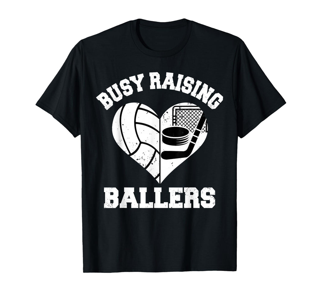 Busy Raising Ballers Volleyball Hockey T-Shirt - Streetwear Style Unisex - T-Shirt, Sweatshirt, Hoodie