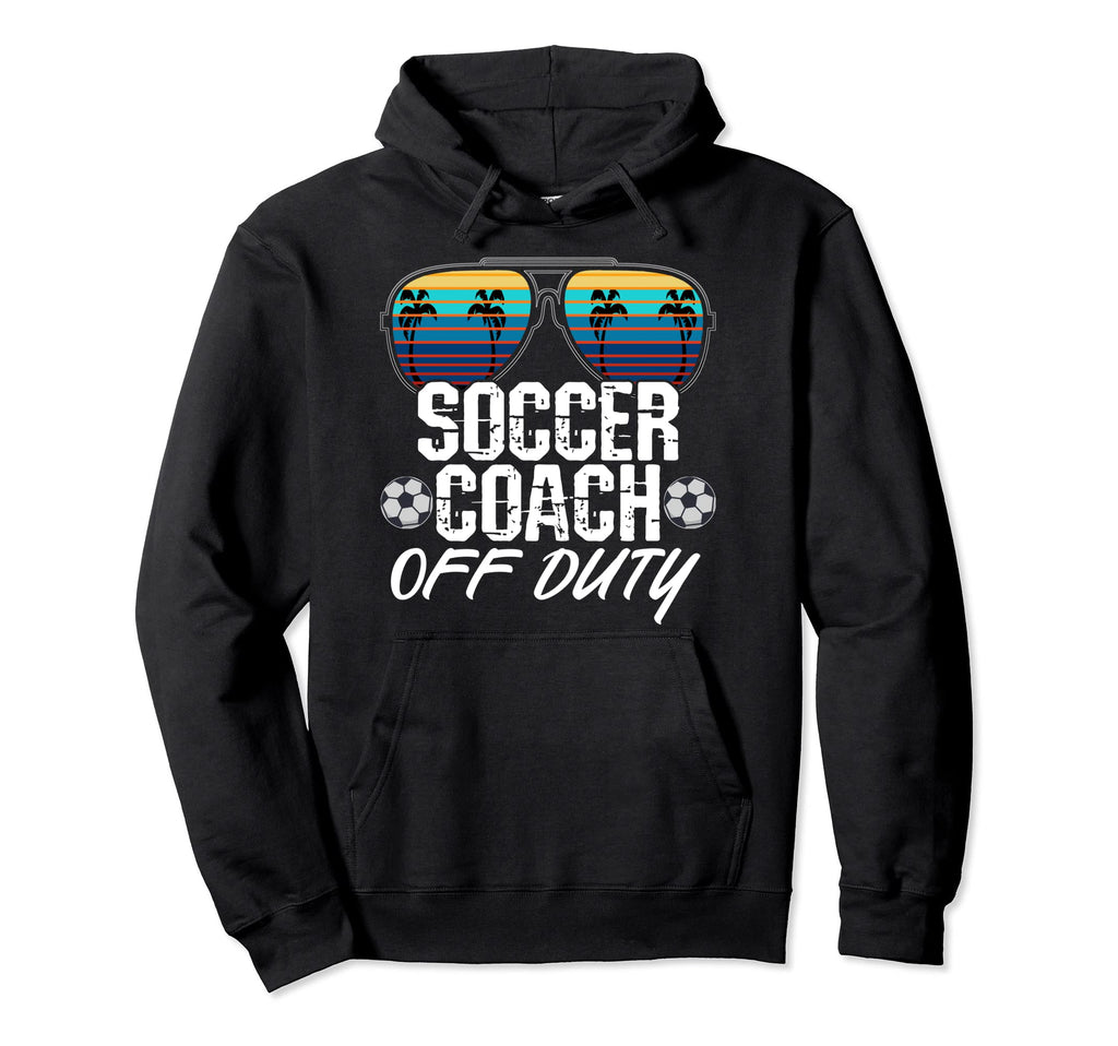 Teacher Off Duty Soccer Coach Sunglasses Hoodie - Trendy Graphic Men Women - T-Shirt, Sweatshirt, Hoodie