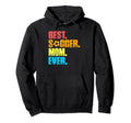 Best Soccer Mom Ever Funny Soccer Mom Hoodie - Streetwear Style Unisex - T-Shirt, Sweatshirt, Hoodie