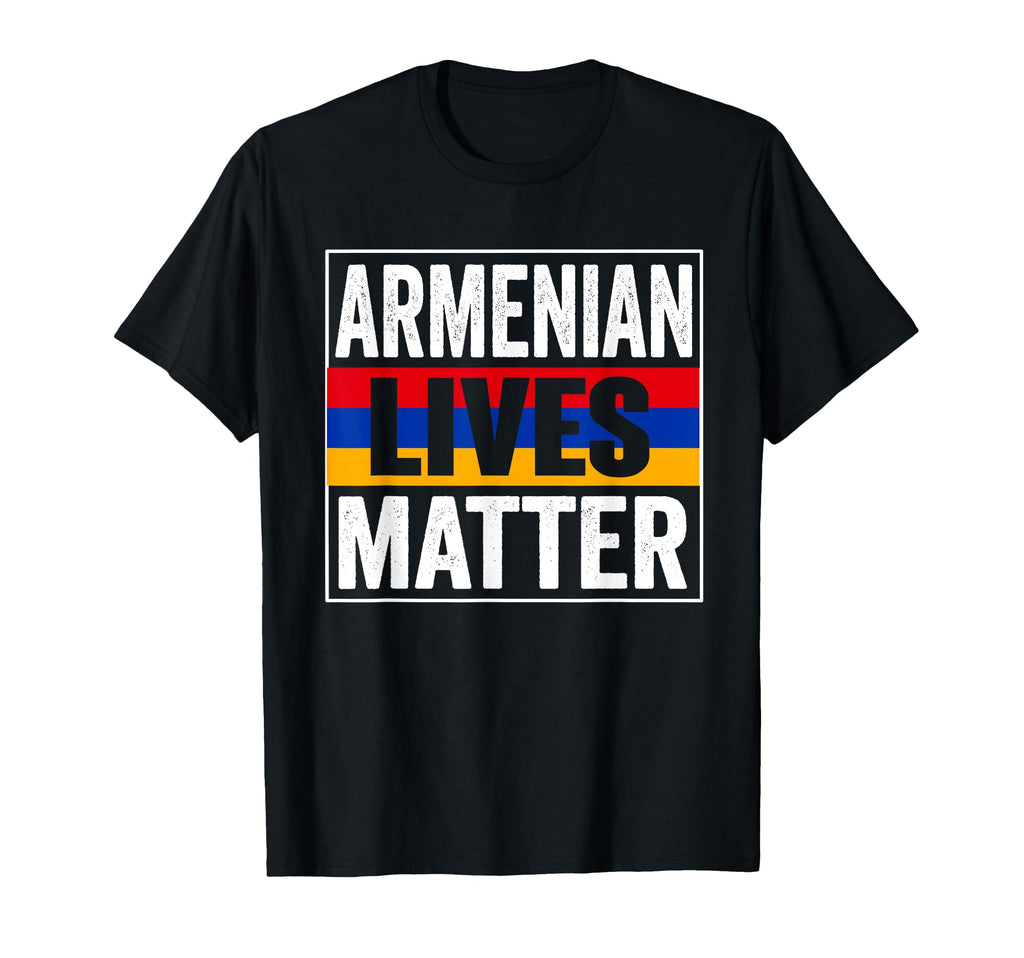 Armenian Lives Matter Proud Gifts Pride T-Shirt - Novelty Apparel Unisex - T-Shirt, Sweatshirt, Hoodie