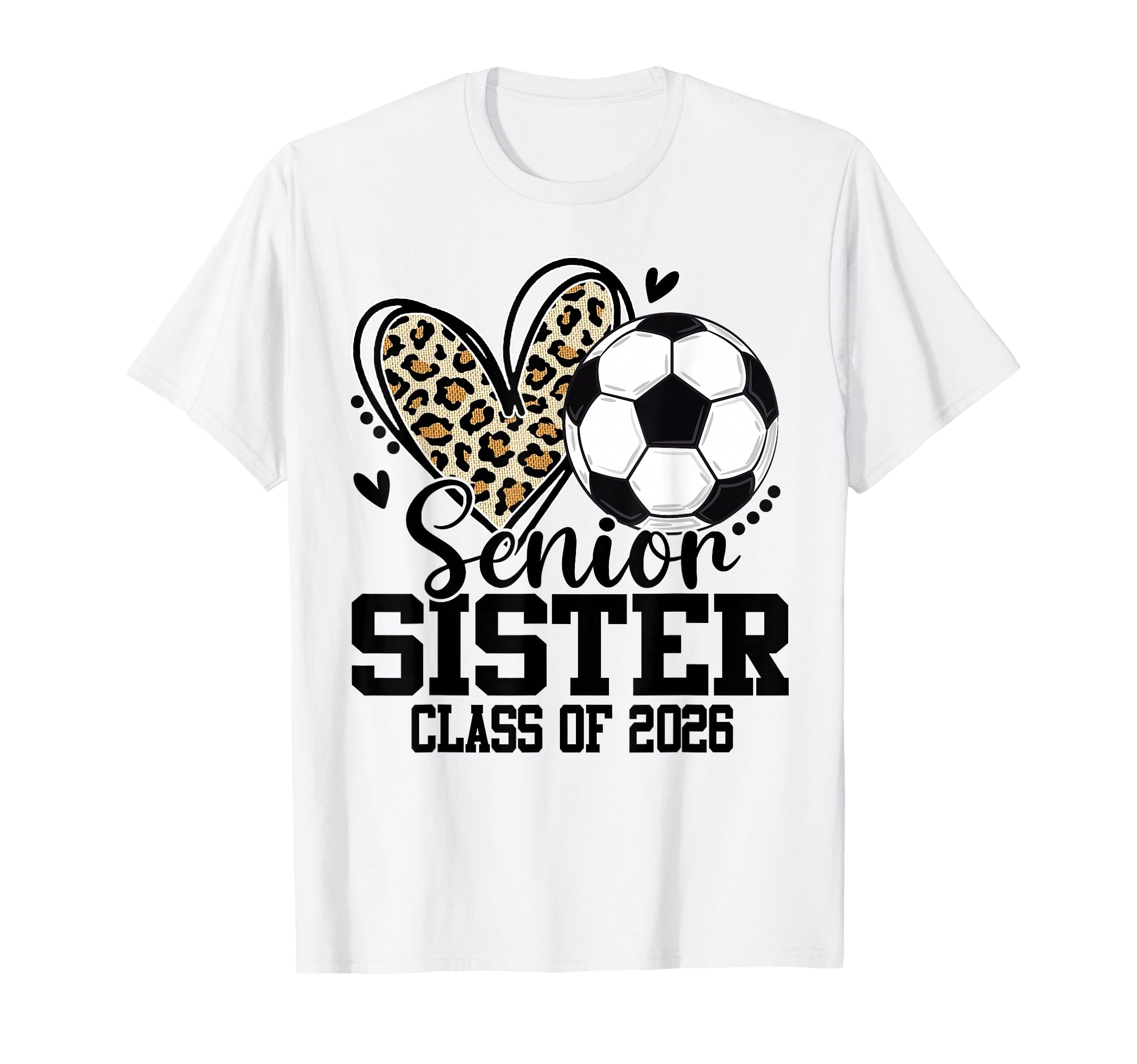 Senior Sister Class 2026 Soccer T-Shirt - Casual Everyday Wear Men Women - T-Shirt, Sweatshirt, Hoodie