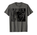 I Play Like Try To Keep Up Funny T-Shirt - Casual Everyday Wear Unisex - T-Shirt, Sweatshirt, Hoodie