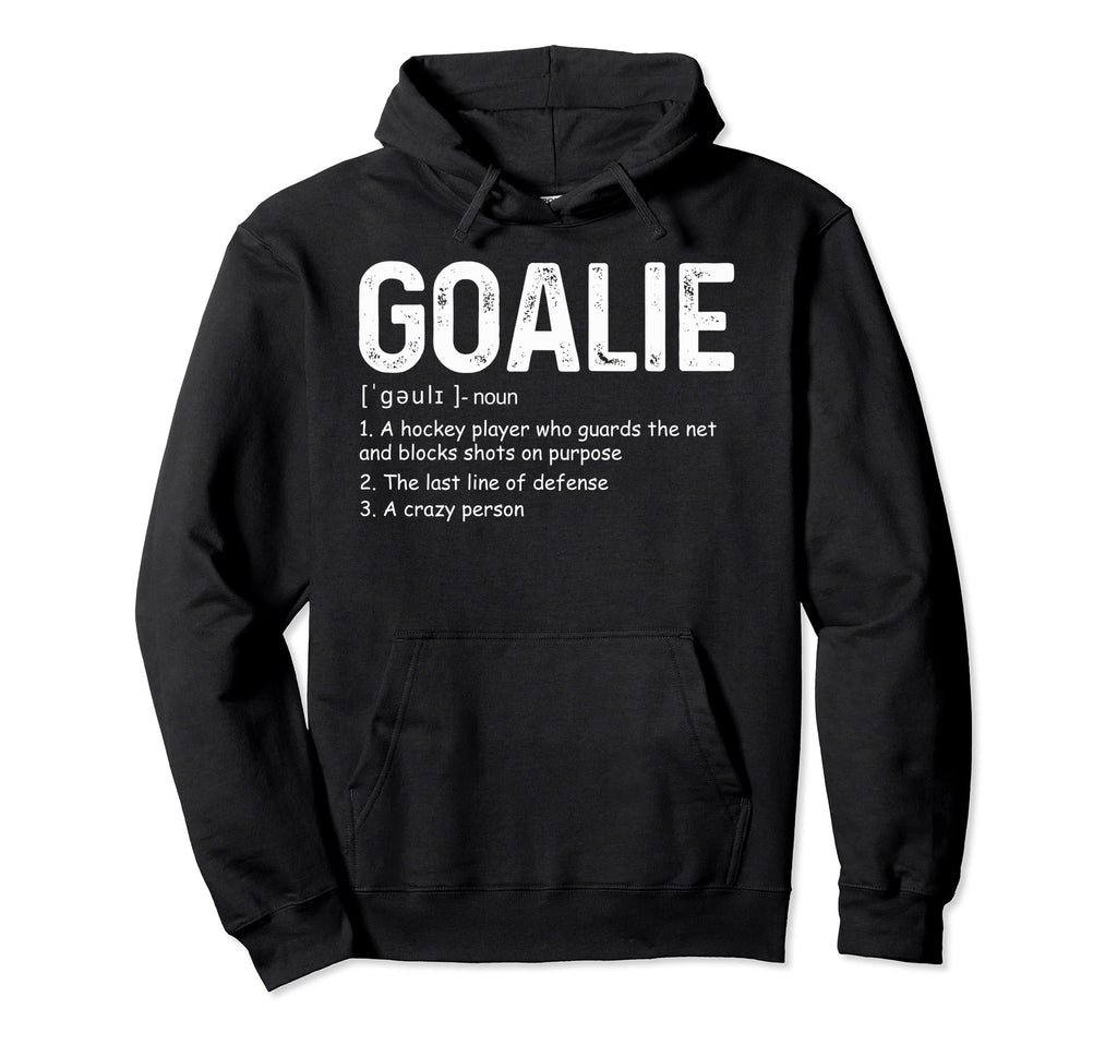 Funny Goalie Definition Soccer Hockey Hoodie - Trendy Graphic for Adults - T-Shirt, Sweatshirt, Hoodie