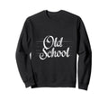 Old School Typography Sweatshirt - Casual Everyday Wear Unisex - T-Shirt, Sweatshirt, Hoodie