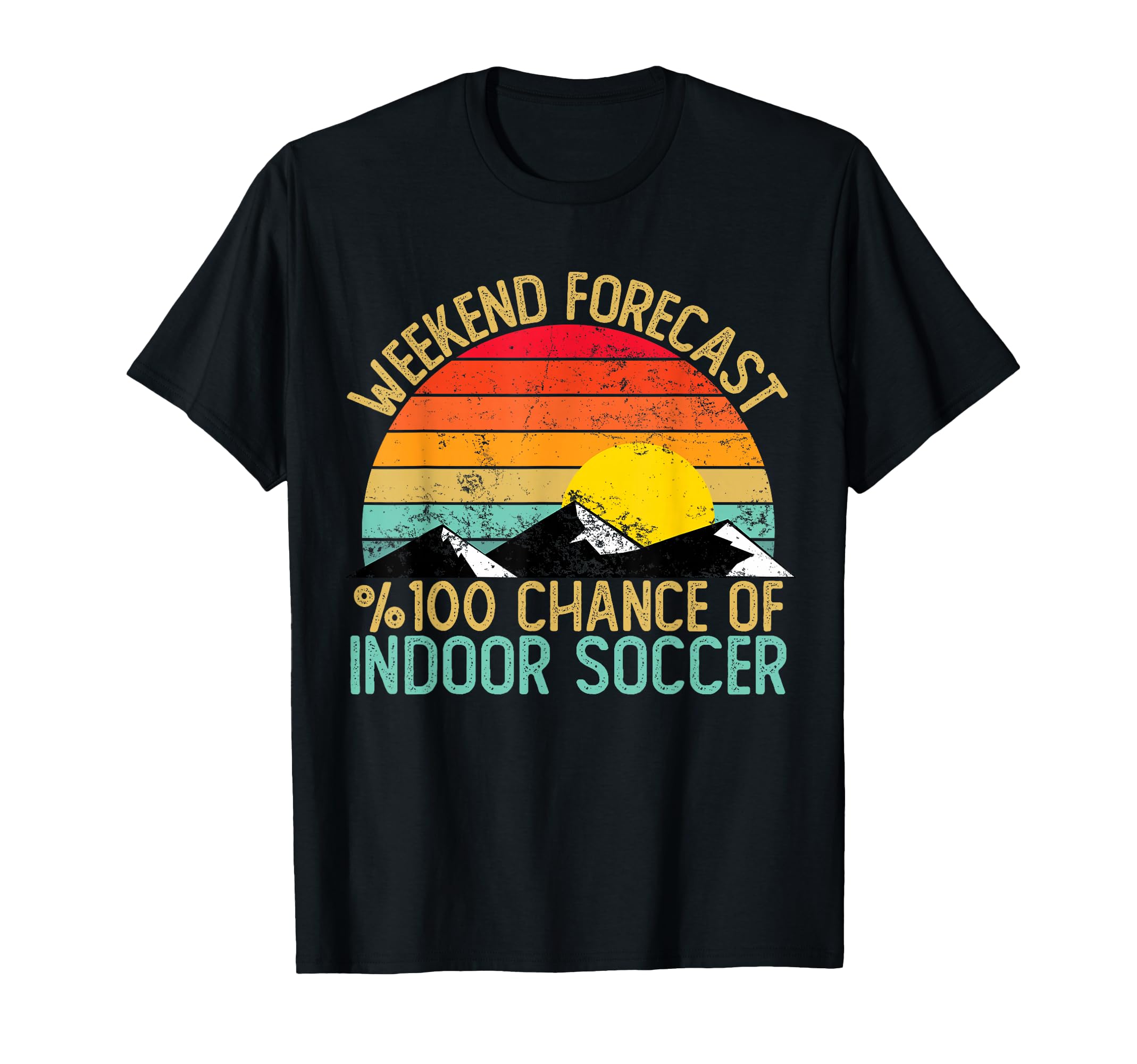 Weekend Forecast Indoor Soccer Shirts T-Shirt - Fun Novelty Design Unisex - T-Shirt, Sweatshirt, Hoodie