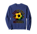 Soccer Ball Field Memories Sweatshirt - Fun Novelty Design Men Women - T-Shirt, Sweatshirt, Hoodie