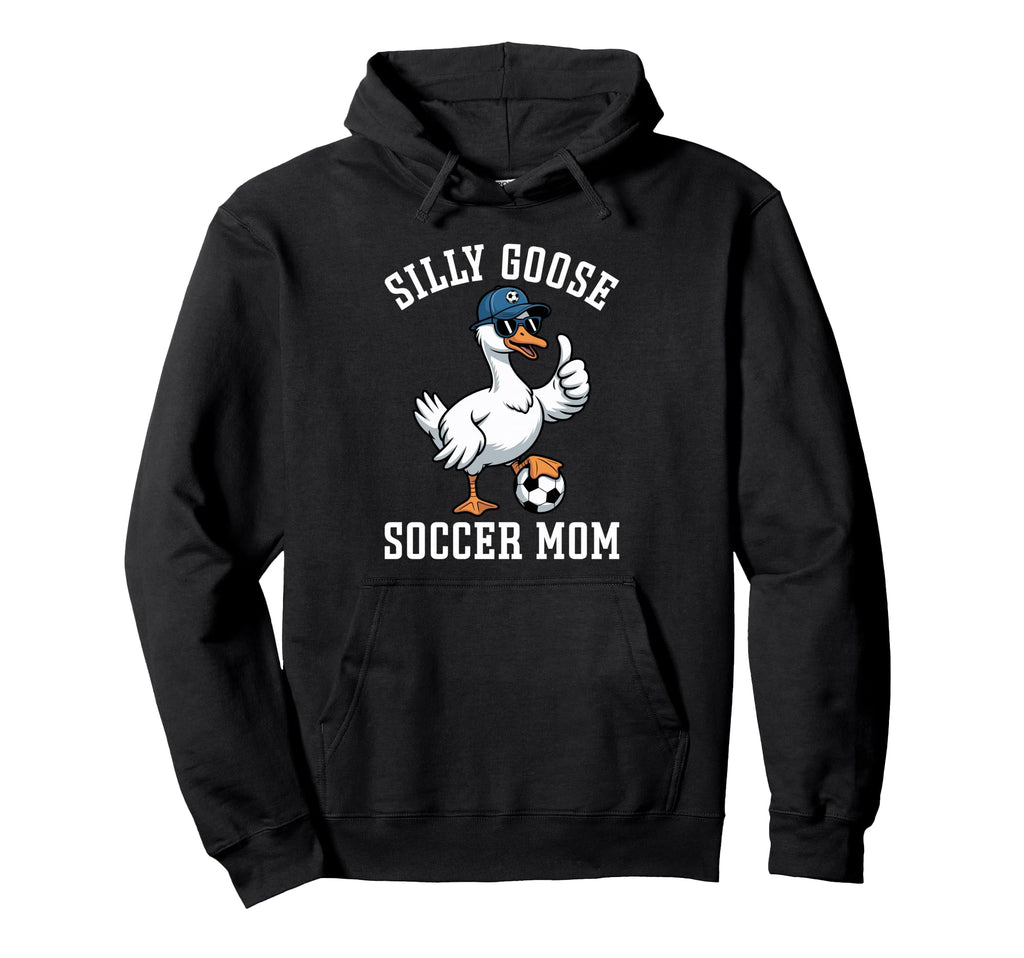 Silly Goose Soccer Mom Hoodie - Graphic Print for Adults - T-Shirt, Sweatshirt, Hoodie