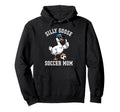 Silly Goose Soccer Mom Hoodie - Graphic Print for Adults - T-Shirt, Sweatshirt, Hoodie