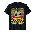 Loud And Proud Soccer Mom Soccer Mom T-Shirt - Novelty Apparel for Adults - T-Shirt, Sweatshirt, Hoodie