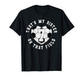 Thats My Sister Soccer Player Jersey T-Shirt - Novelty Apparel Unisex - T-Shirt, Sweatshirt, Hoodie