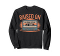 Raised Old School Hip Hop Sweatshirt - Aesthetic Graphic Men Women - T-Shirt, Sweatshirt, Hoodie