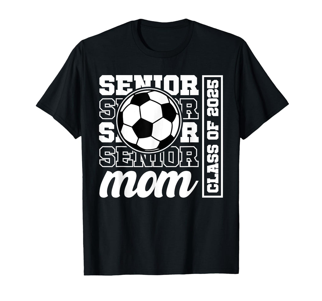 Soccer Senior Mom Class 2025 Soccer T-Shirt - Minimalist Print Men Women - T-Shirt, Sweatshirt, Hoodie