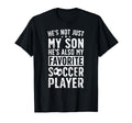Hes My Favorite Soccer Player Dad Soccer T-Shirt - Graphic Print Men Women - T-Shirt, Sweatshirt, Hoodie
