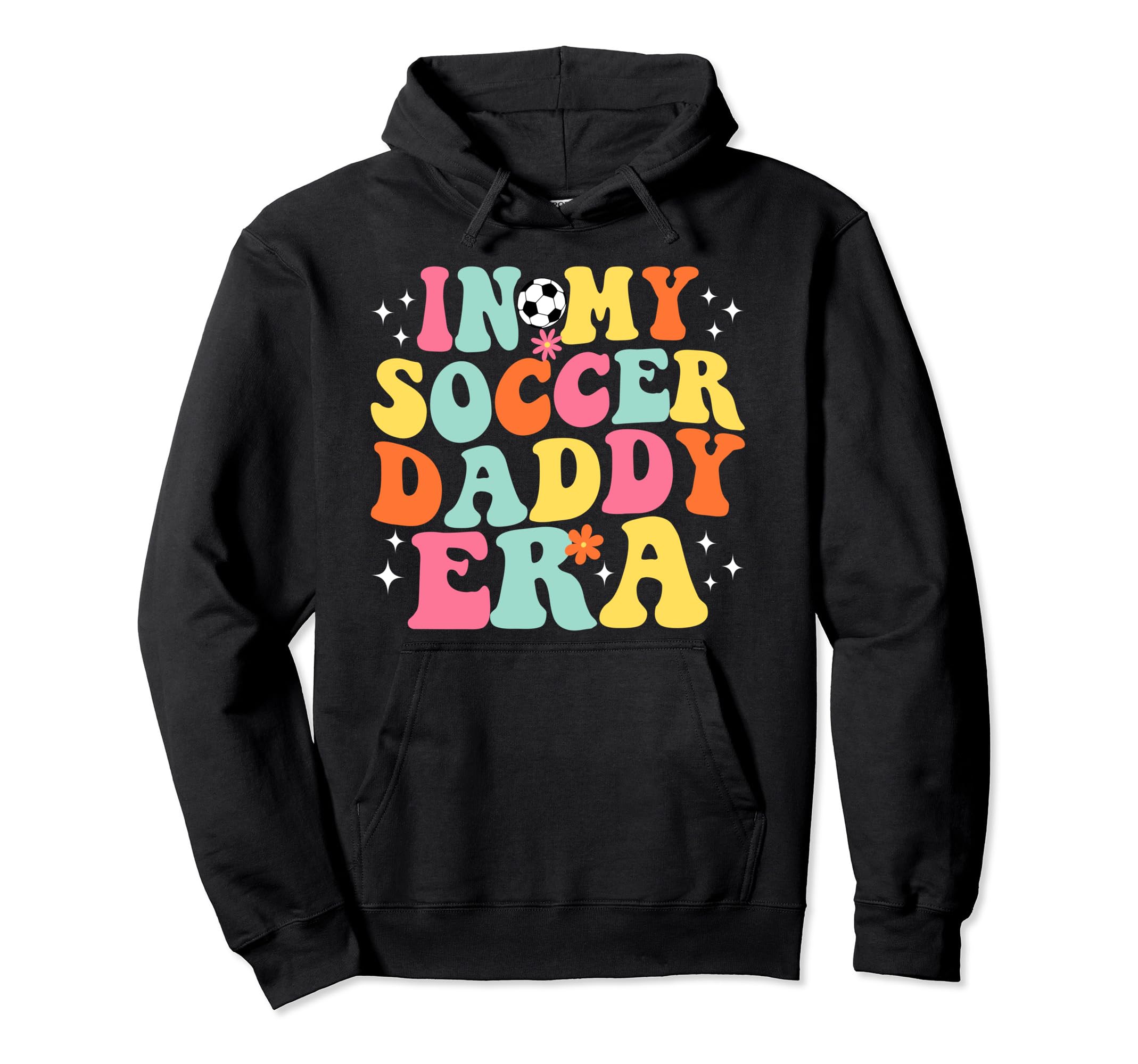 My Soccer Daddy Era Game Day Groovy Hoodie - Trendy Graphic Men Women - T-Shirt, Sweatshirt, Hoodie