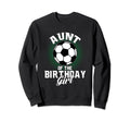 Aunt Birthday Soccer Lover Gifts Sweatshirt - Unique Graphic Unisex - T-Shirt, Sweatshirt, Hoodie