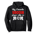 My Favorite Soccer Player Calls Me Mom Hoodie - Trendy Graphic for Adults - T-Shirt, Sweatshirt, Hoodie