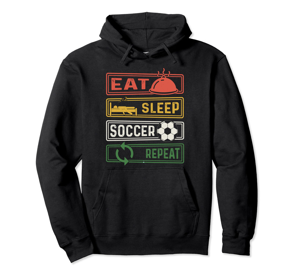 Eat Sleep Soccer Repeat Funny Soccer Sport Hoodie - Unique Graphic Unisex - T-Shirt, Sweatshirt, Hoodie