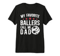 Mens My Favorite Ballers Call Me Dad T-Shirt - Trendy Graphic for Adults - T-Shirt, Sweatshirt, Hoodie