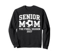 Senior Mom Soccer Class 2027 Sweatshirt - Streetwear Style Men Women - T-Shirt, Sweatshirt, Hoodie