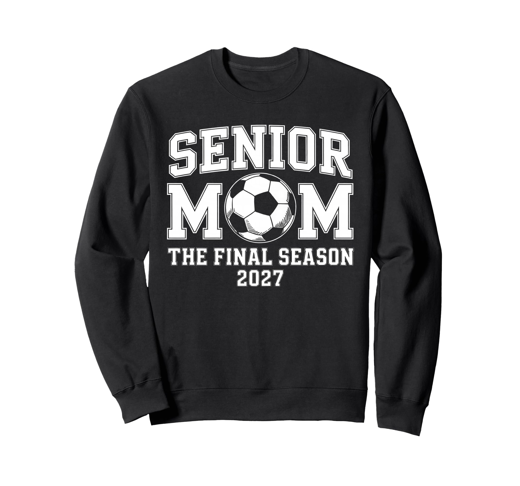 Senior Mom Soccer Class 2027 Sweatshirt - Streetwear Style Men Women - T-Shirt, Sweatshirt, Hoodie