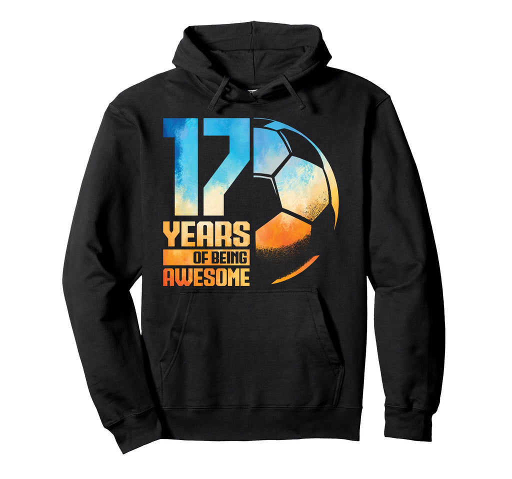 17Th Birthday Soccer Player Football Hoodie - Novelty Apparel for Adults - T-Shirt, Sweatshirt, Hoodie