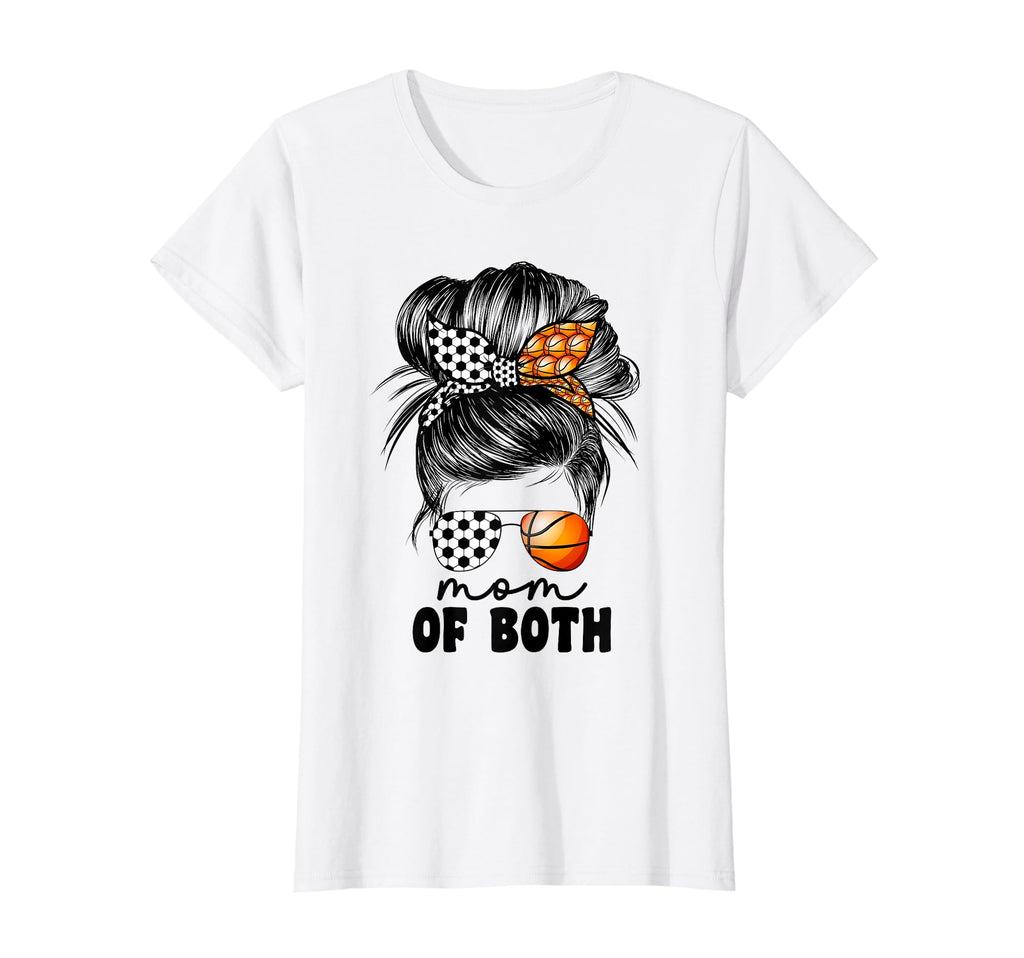 Mom Both Soccer And Basketball Mom T-Shirt - Casual Everyday Wear Unisex - T-Shirt, Sweatshirt, Hoodie