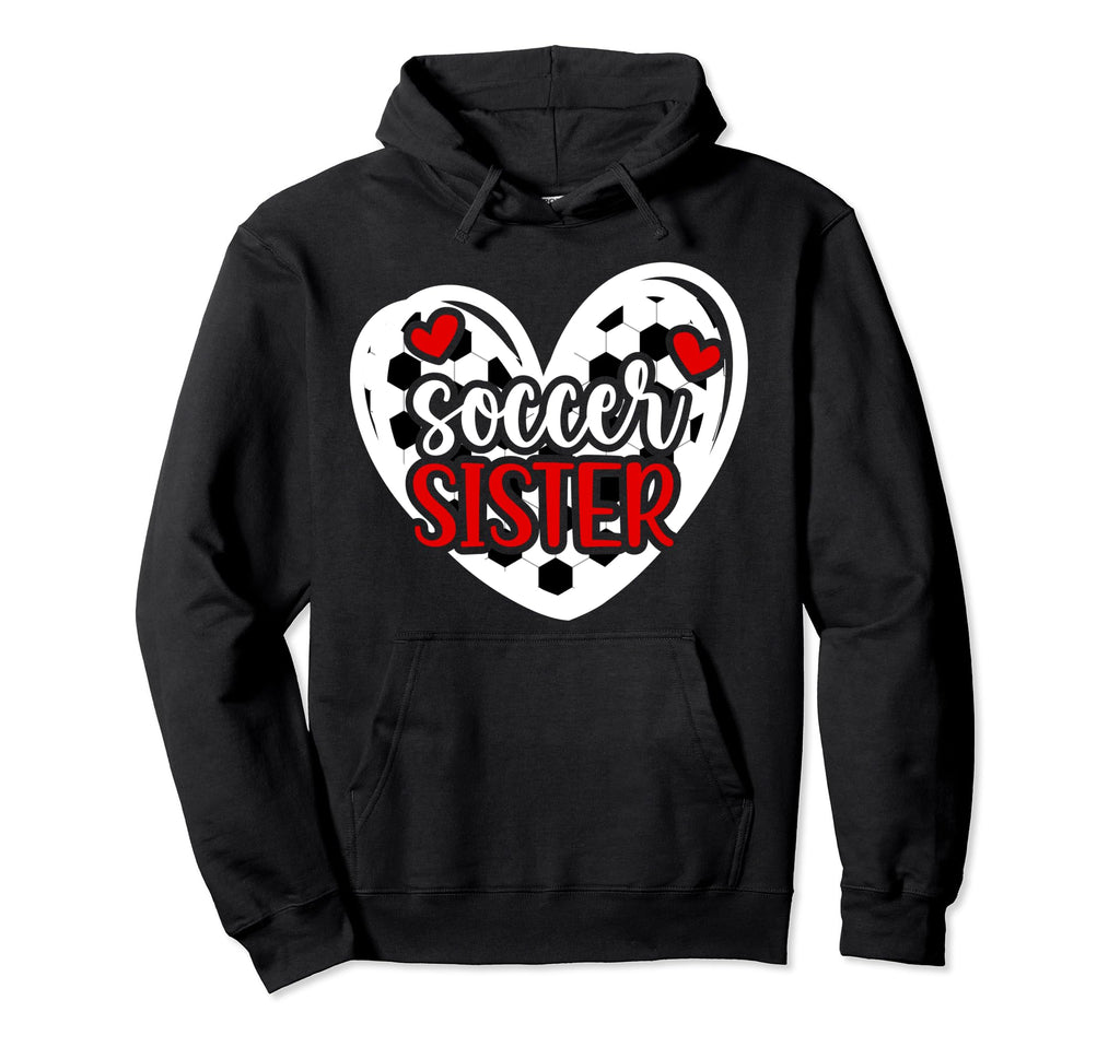 Soccer Sister Heart Sister Soccer Hoodie - Novelty Apparel Men Women - T-Shirt, Sweatshirt, Hoodie