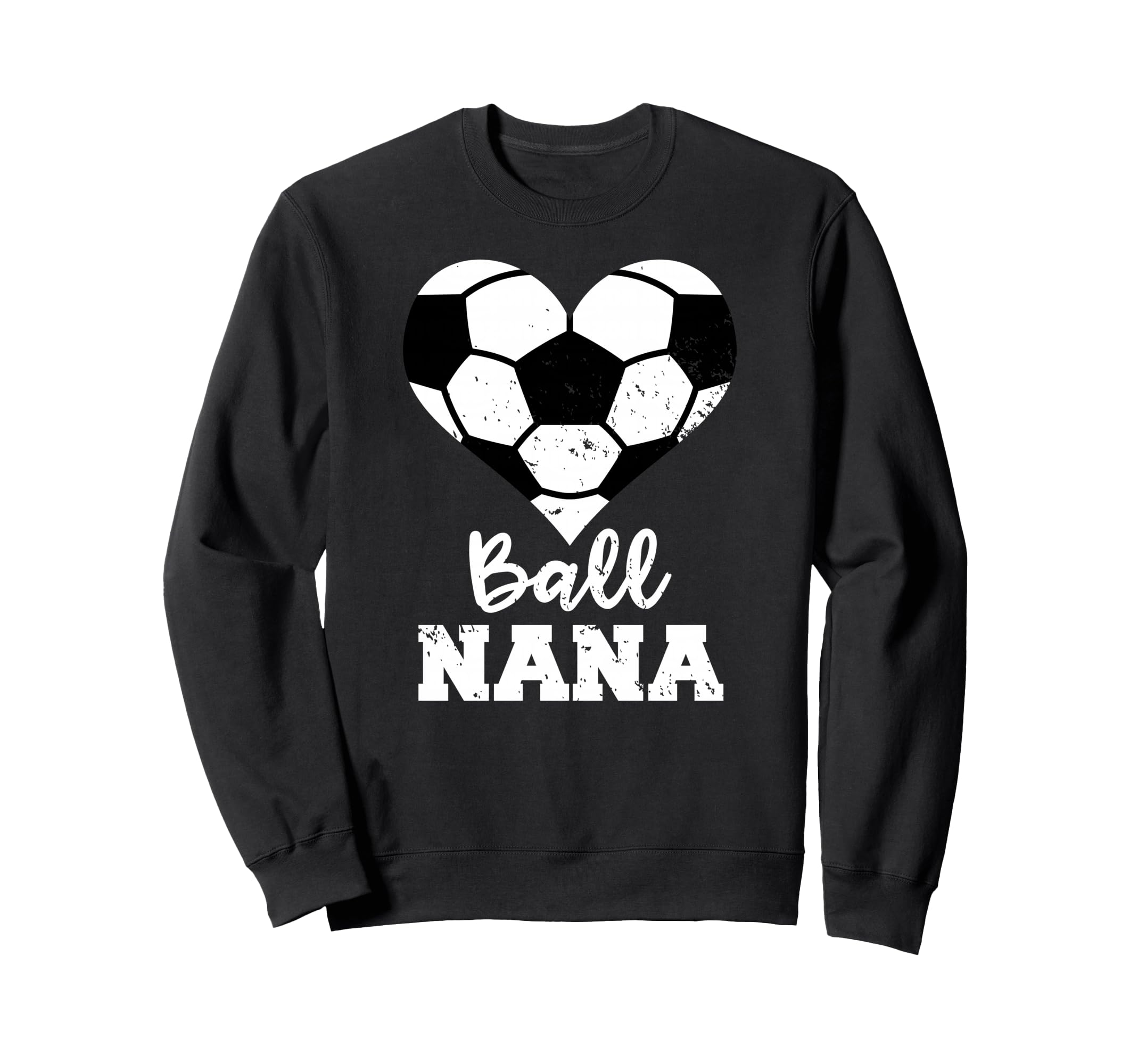 Ball Nana Funny Soccer Nana Sweatshirt - Fun Novelty Design for Adults - T-Shirt, Sweatshirt, Hoodie