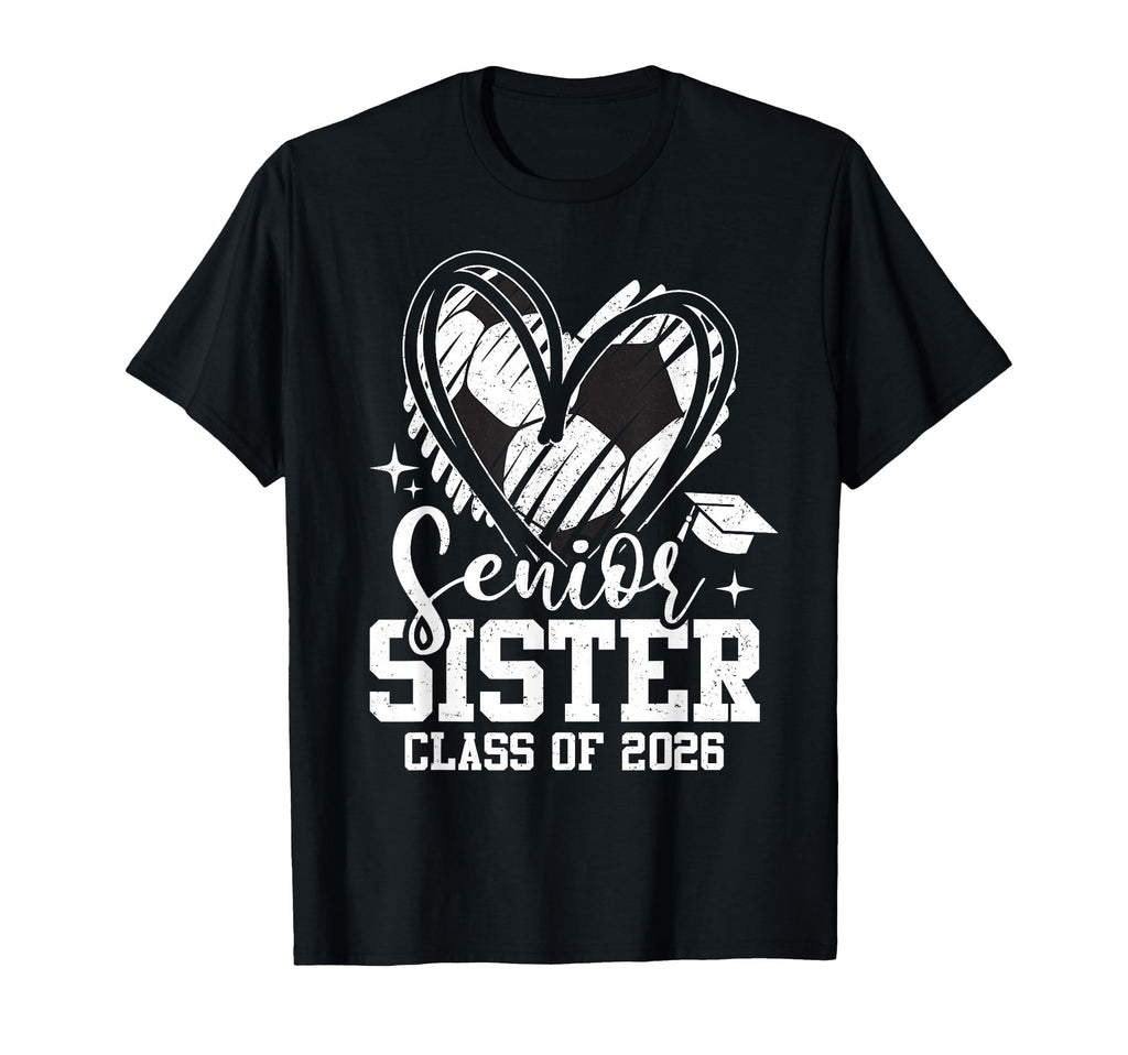 Senior Sister Class 2026 Soccer T-Shirt - Casual Everyday Wear Unisex - T-Shirt, Sweatshirt, Hoodie