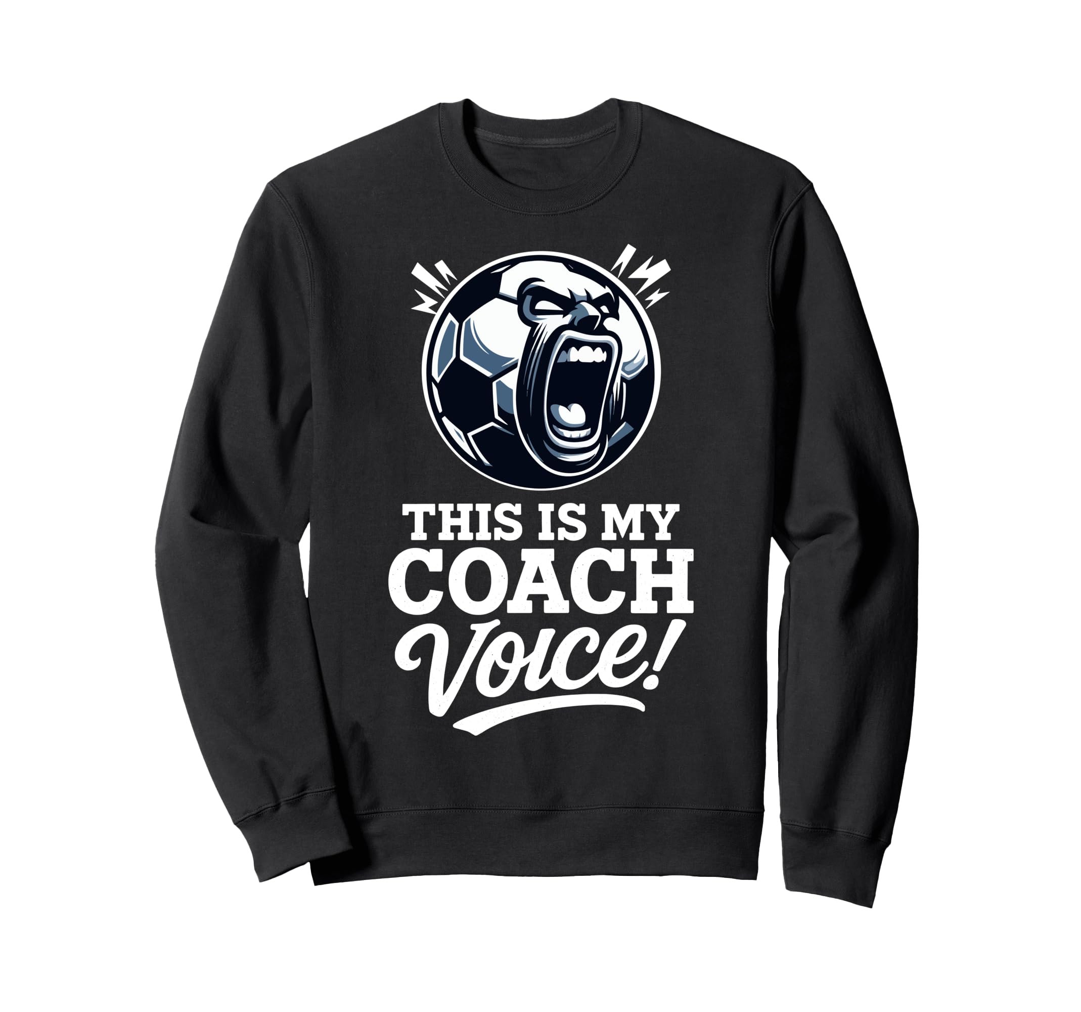 This Is My Coach Voice Funny Soccer Sweatshirt - Graphic Print Unisex - T-Shirt, Sweatshirt, Hoodie