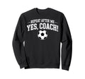 Repeat After Me Coach Soccer Player Sweatshirt - Fun Novelty Design Unisex - T-Shirt, Sweatshirt, Hoodie