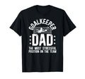 Funny Soccer Goalkeeper Dad Soccer Goalie T-Shirt - Novelty Apparel Unisex - T-Shirt, Sweatshirt, Hoodie