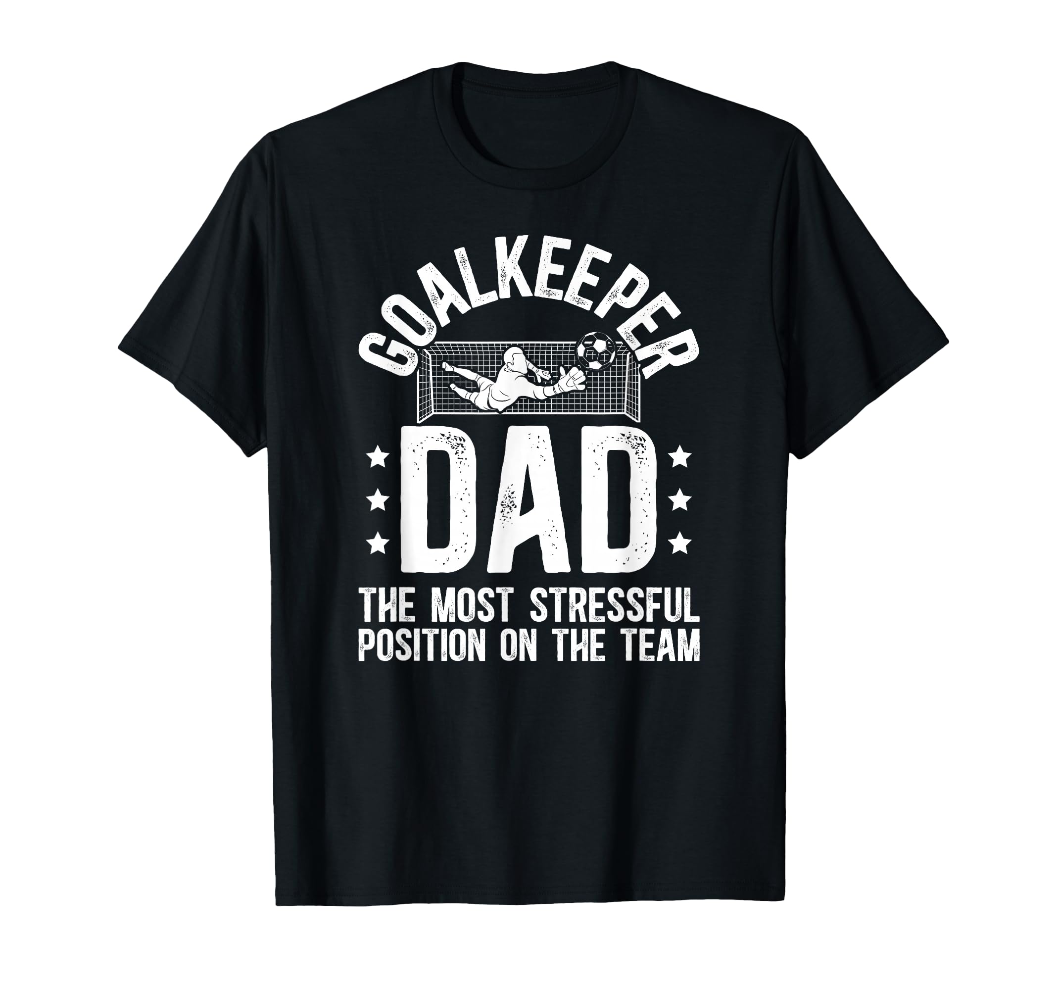 Funny Soccer Goalkeeper Dad Soccer Goalie T-Shirt - Novelty Apparel Unisex - T-Shirt, Sweatshirt, Hoodie