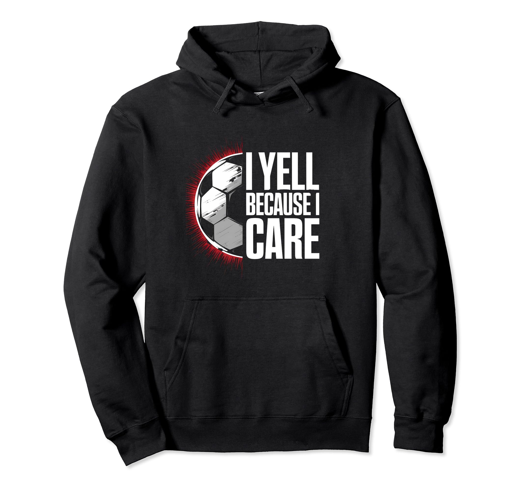 I Yell Because I Care Soccer Coach Hoodie - Unique Graphic for Adults - T-Shirt, Sweatshirt, Hoodie