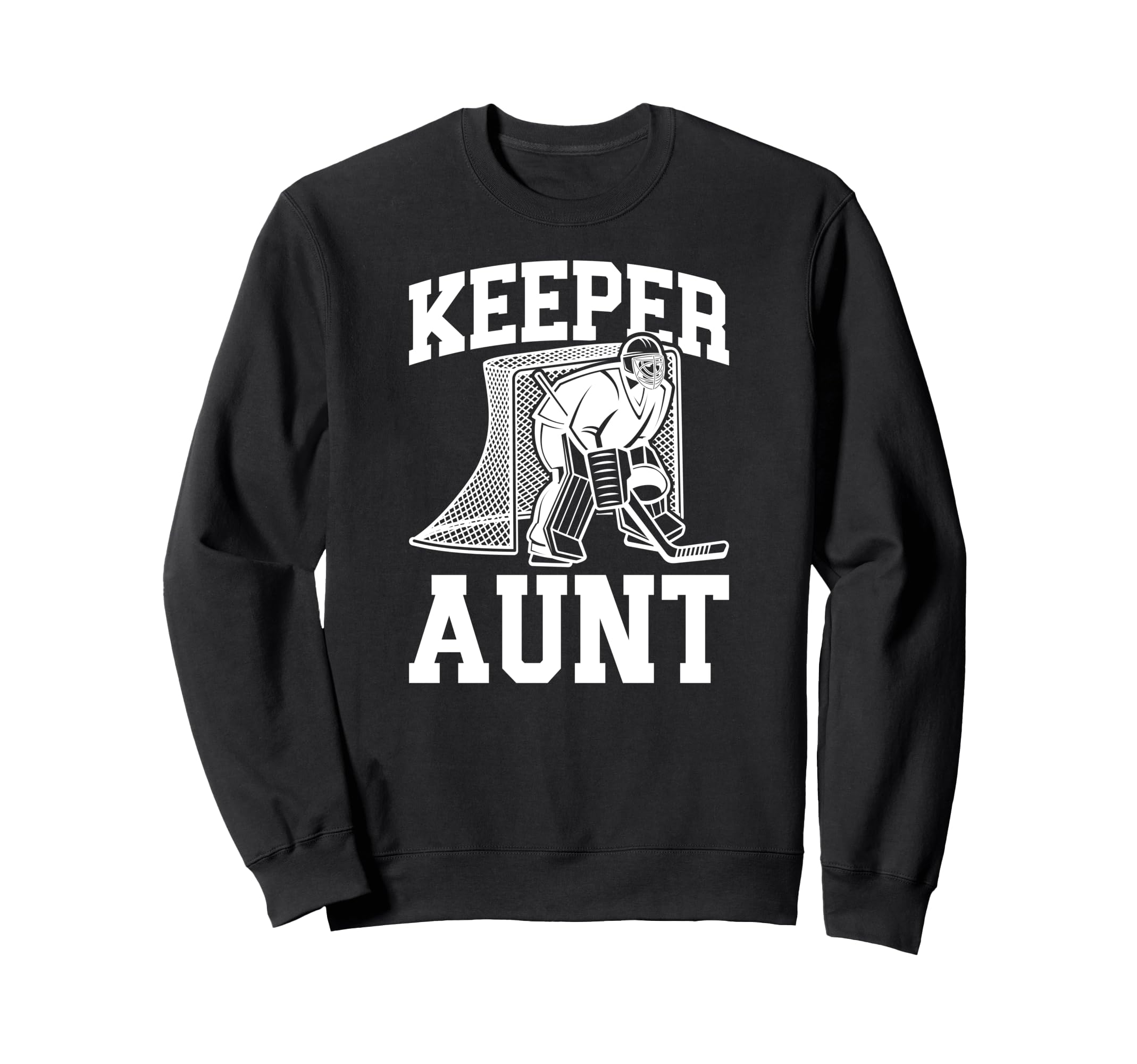 Ice Hockey Keeper Aunt Hockey Goalie Sweatshirt - Aesthetic Graphic Unisex - T-Shirt, Sweatshirt, Hoodie