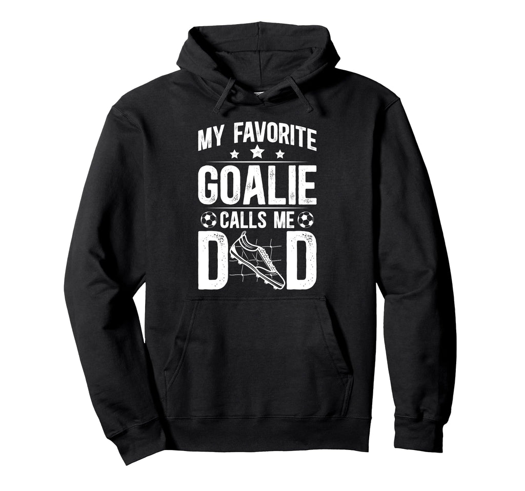 Proud Soccer Goalie Dad Soccer Keeper Hoodie - Novelty Apparel for Adults - T-Shirt, Sweatshirt, Hoodie