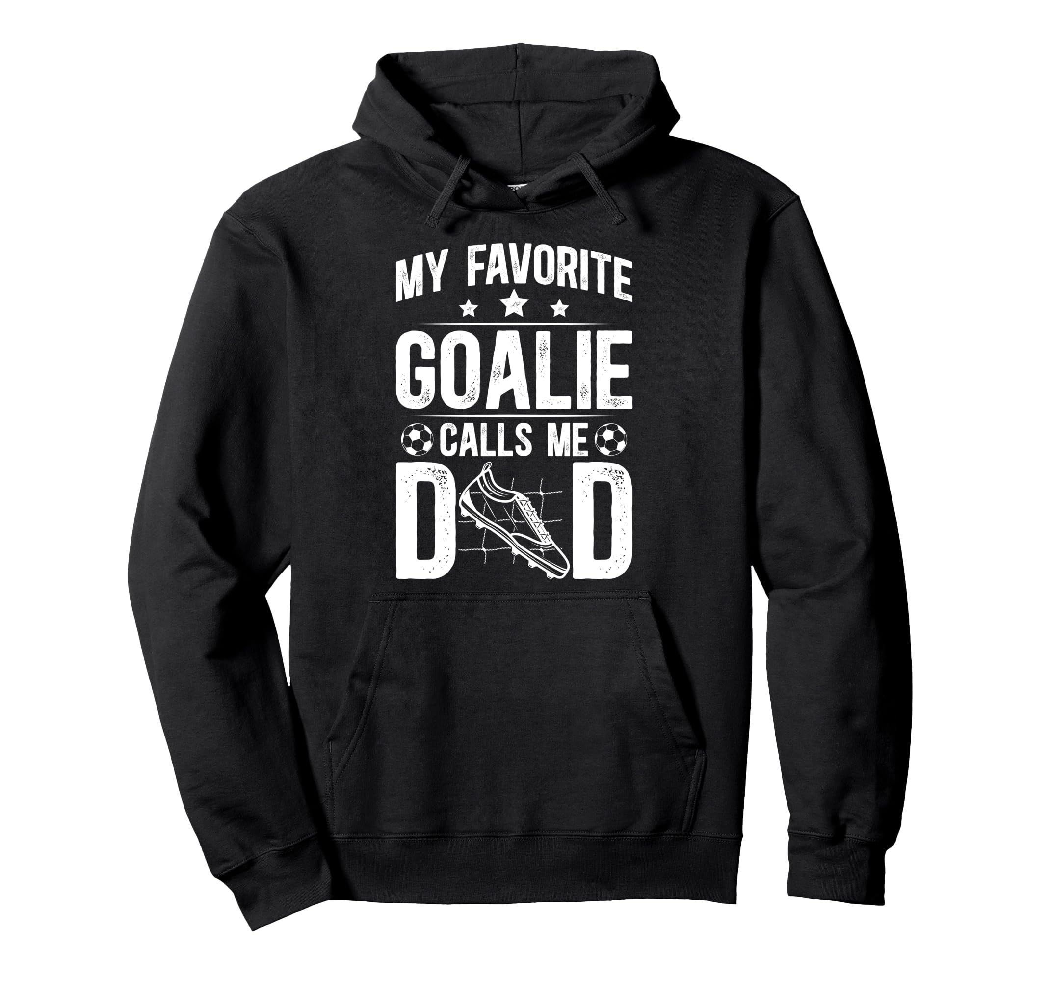 Proud Soccer Goalie Dad Soccer Hoodie - Casual Everyday Wear Men Women - T-Shirt, Sweatshirt, Hoodie