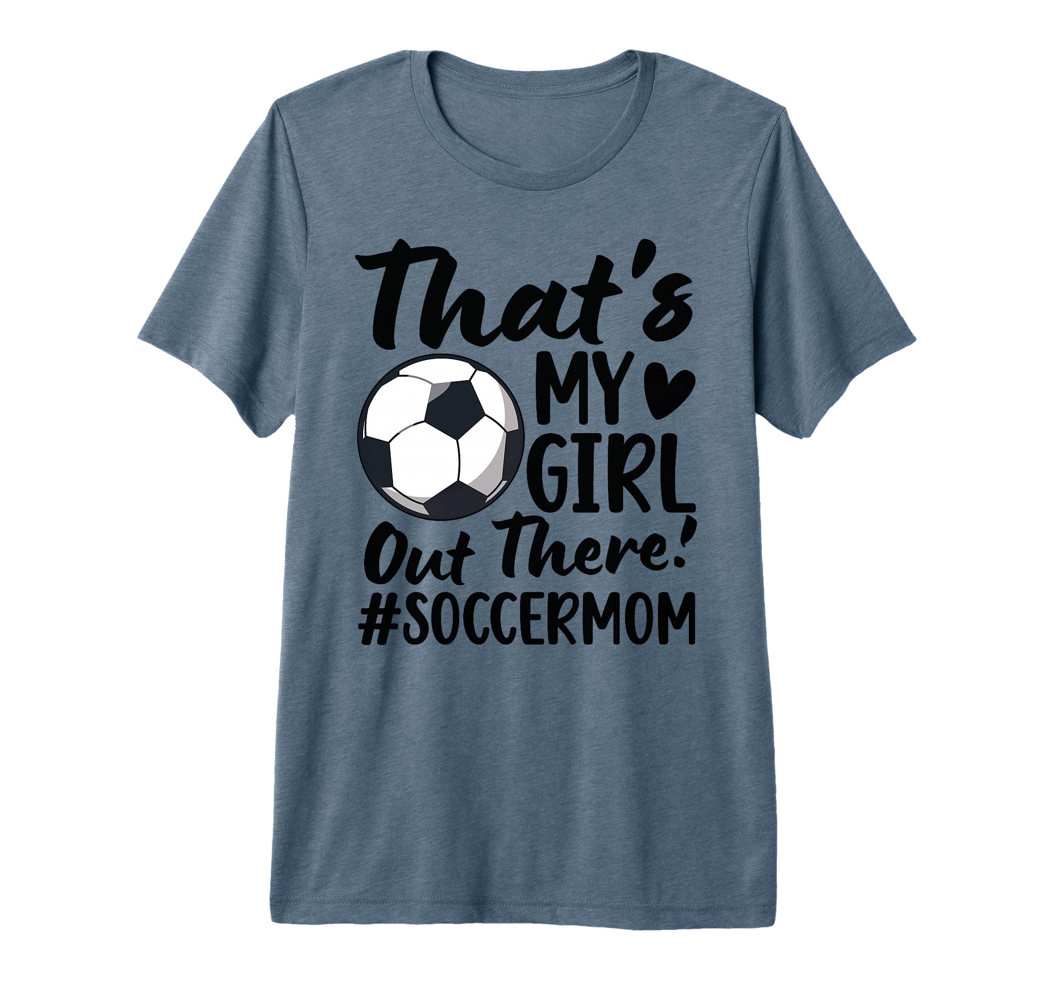 Thats My Soccer Mom Soccer Player Mama T-Shirt - Trendy Graphic for Adults - T-Shirt, Sweatshirt, Hoodie