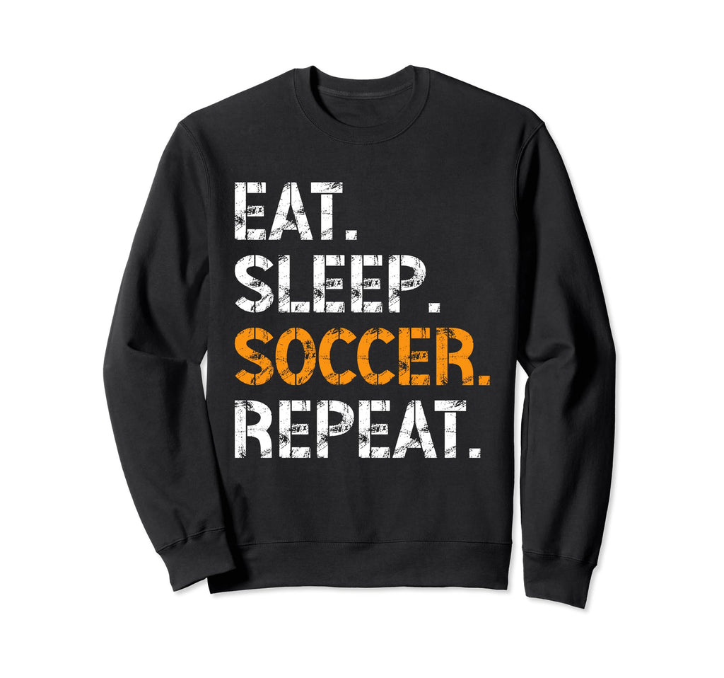 Eat Sleep Soccer Repeat Funny Soccer Sweatshirt - Aesthetic Graphic Unisex - T-Shirt, Sweatshirt, Hoodie