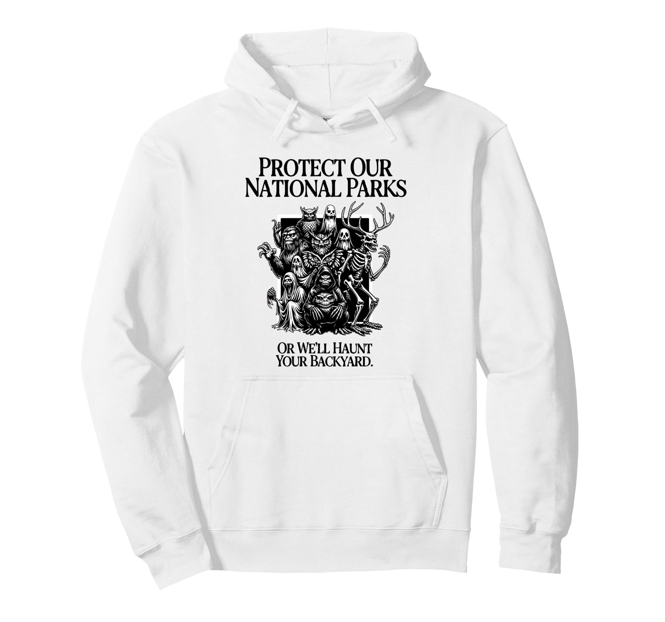 Protect Our National Parks Or Well Hoodie - Fun Novelty Design Men Women - T-Shirt, Sweatshirt, Hoodie