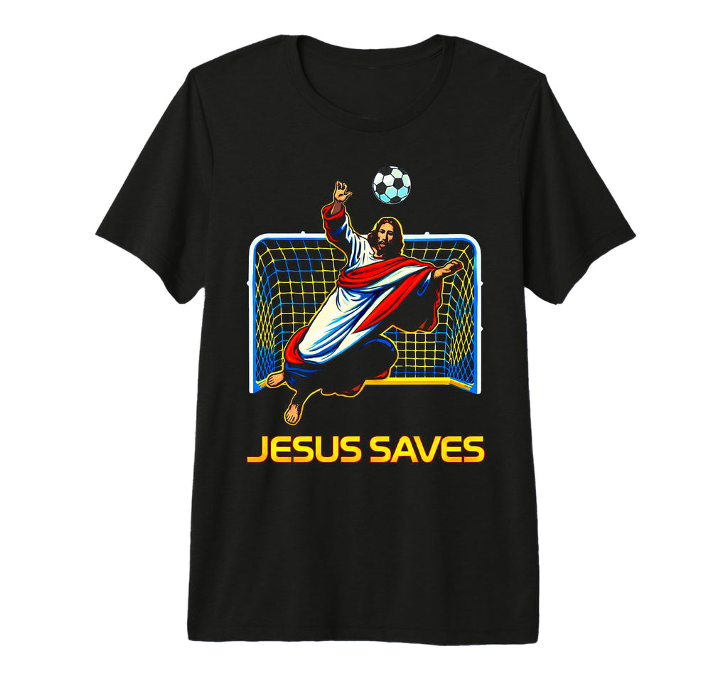 Jesus Saves Soccer Goalie Christian Faith T-Shirt - Graphic Print Unisex - T-Shirt, Sweatshirt, Hoodie