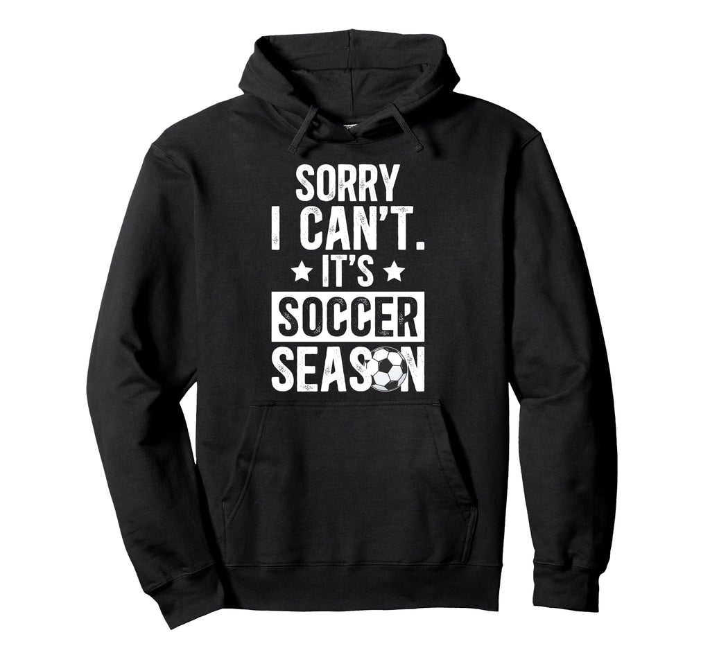 Its Soccer Season Soccer Game Day Hoodie - Fun Novelty Design Men Women - T-Shirt, Sweatshirt, Hoodie