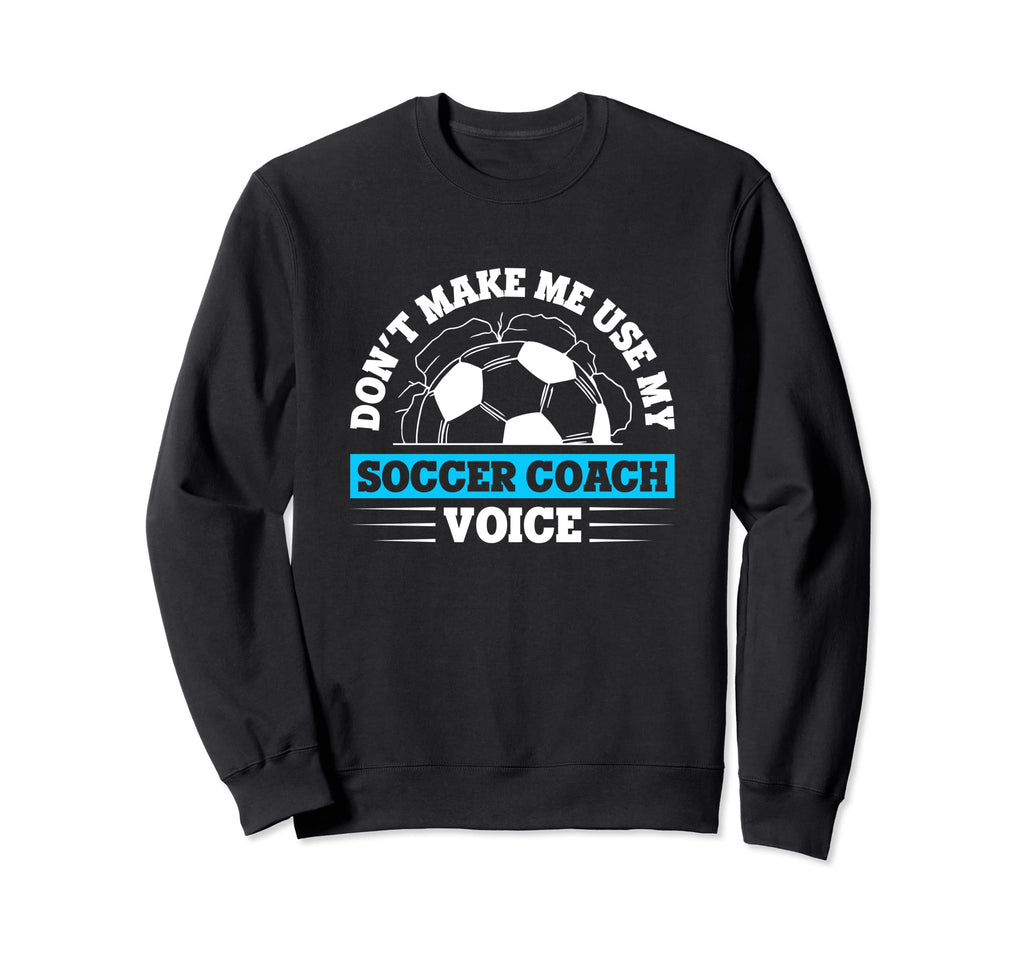 Coaching Soccer Dad Coach Soccer Sweatshirt - Aesthetic Graphic Men Women - T-Shirt, Sweatshirt, Hoodie